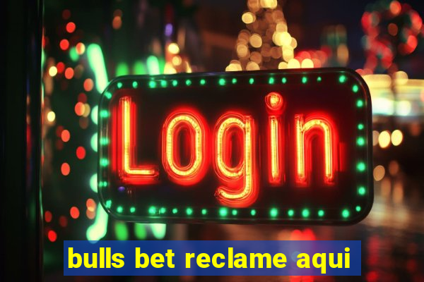 bulls bet reclame aqui